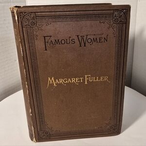 Famous Women Margaret Fuller Marchesa Ossoli By Julia Ward Howe Hardback 1883